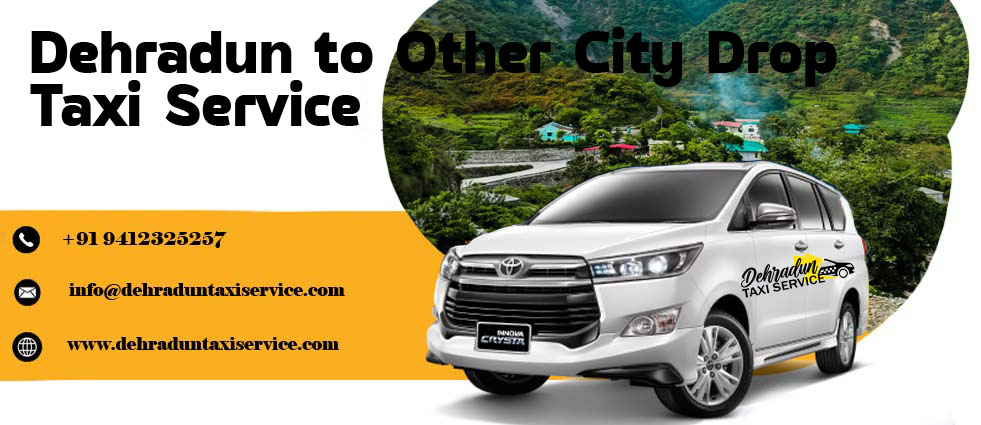 Dehradun to Other City Drop Taxi Service dehradun-to-other-city-drop-taxi-service